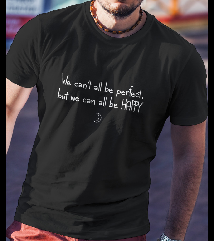 Aryia Wolfy Merch Mulholland Drive We Can't All Be Perfect But We Can All Be Happy Moon T-Shirt