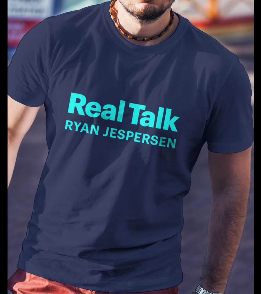 Real Talk Ryan Jespersen Podcast Merchandise T-Shirt
