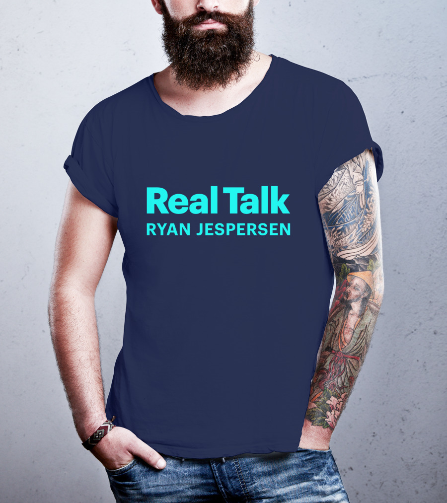 Real Talk Ryan Jespersen Podcast Merchandise T-Shirt