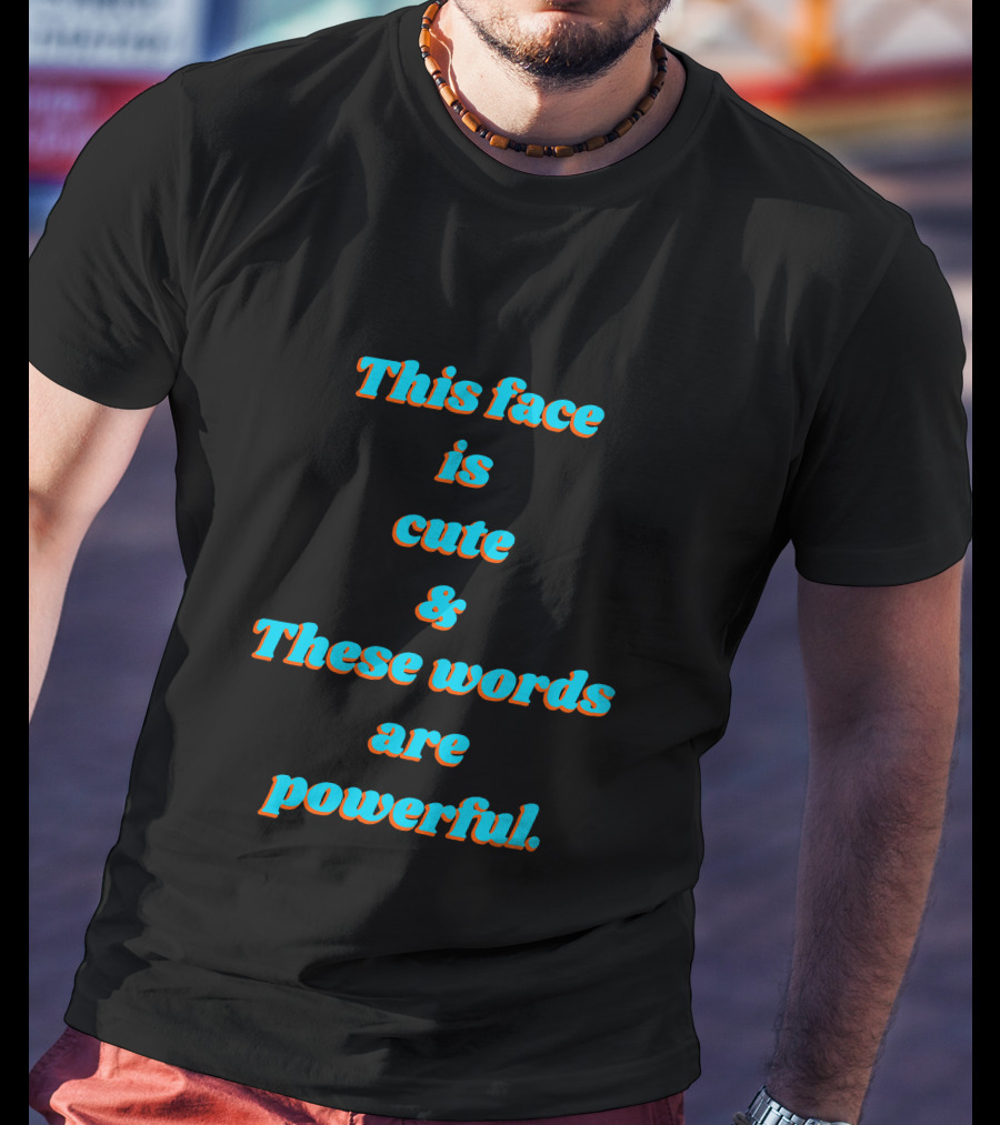 CindyNoir The Mantra This Face Is Cute These Words Are Powerful T-Shirt