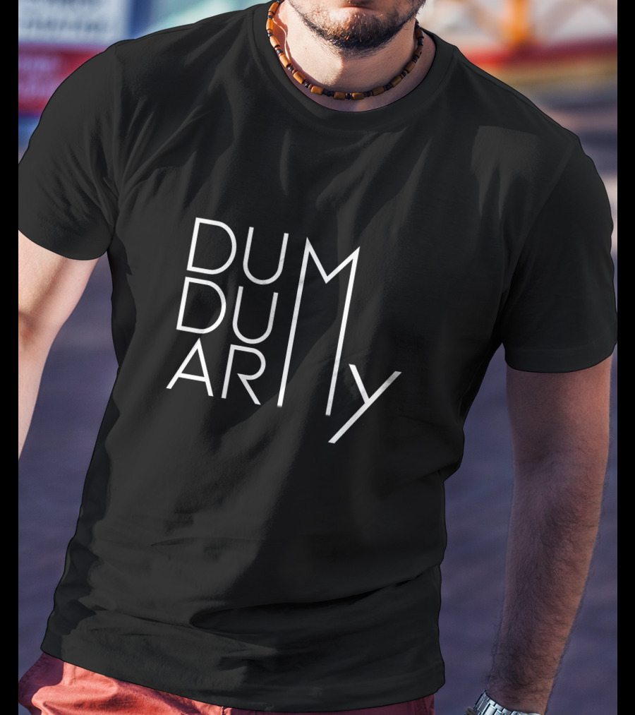 Mostlysane Dum Dum Army Merch Edition T-Shirt