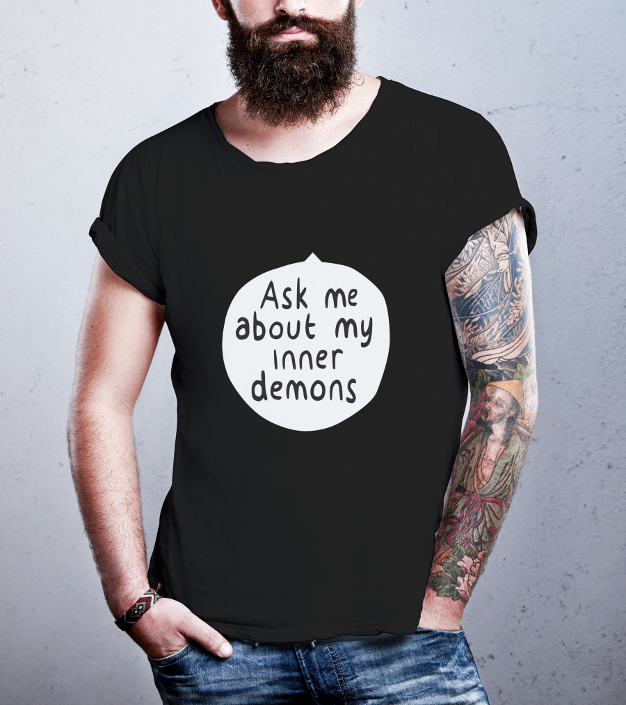 Ask Me About My Inner Demons Speech Bubble T-Shirt