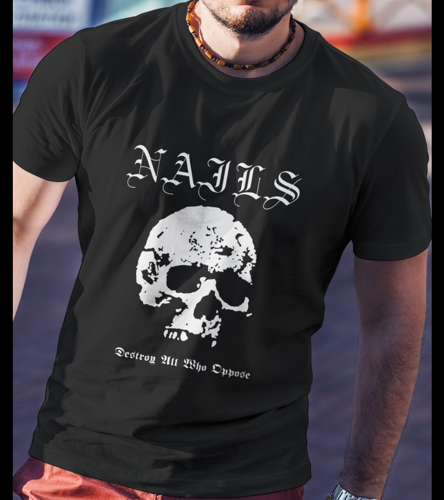 NAILS Destroy All Who Oppose Skull T-Shirt
