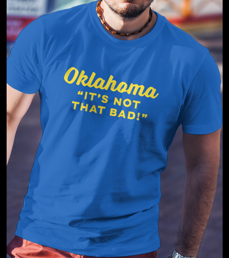 Oklahoma It's Not That Bad Ida Red T-Shirt