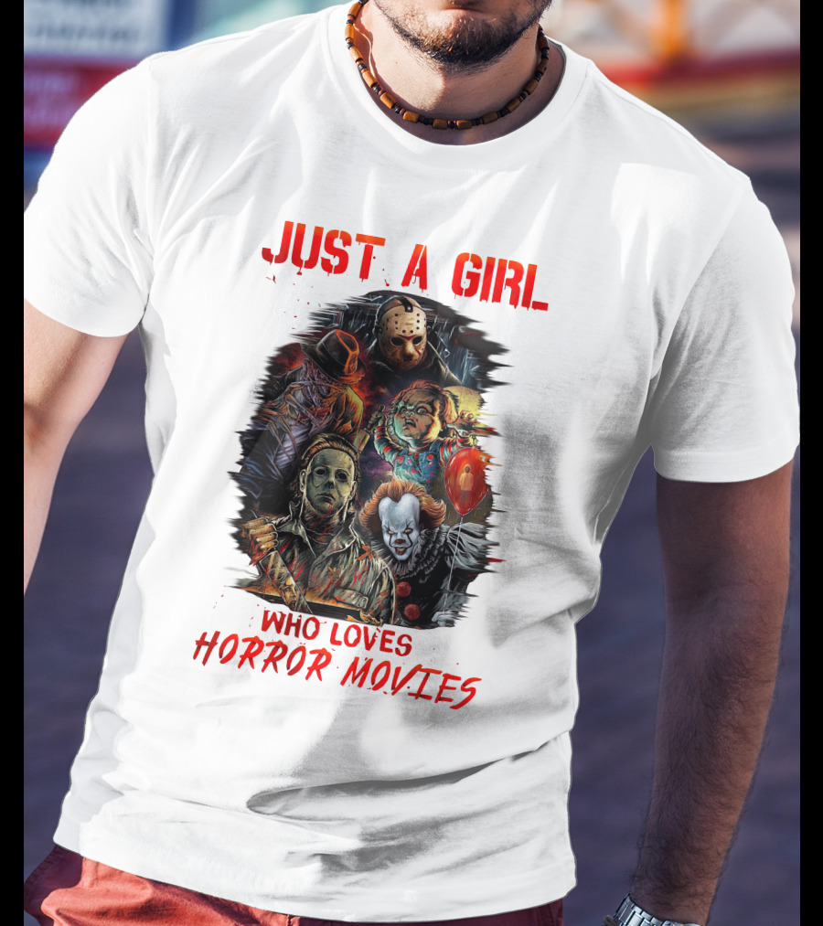 JUST A GIRL WHO LOVES HORROR MOVIES Freddy Jason Chucky Michael Myers Pennywise T-Shirt