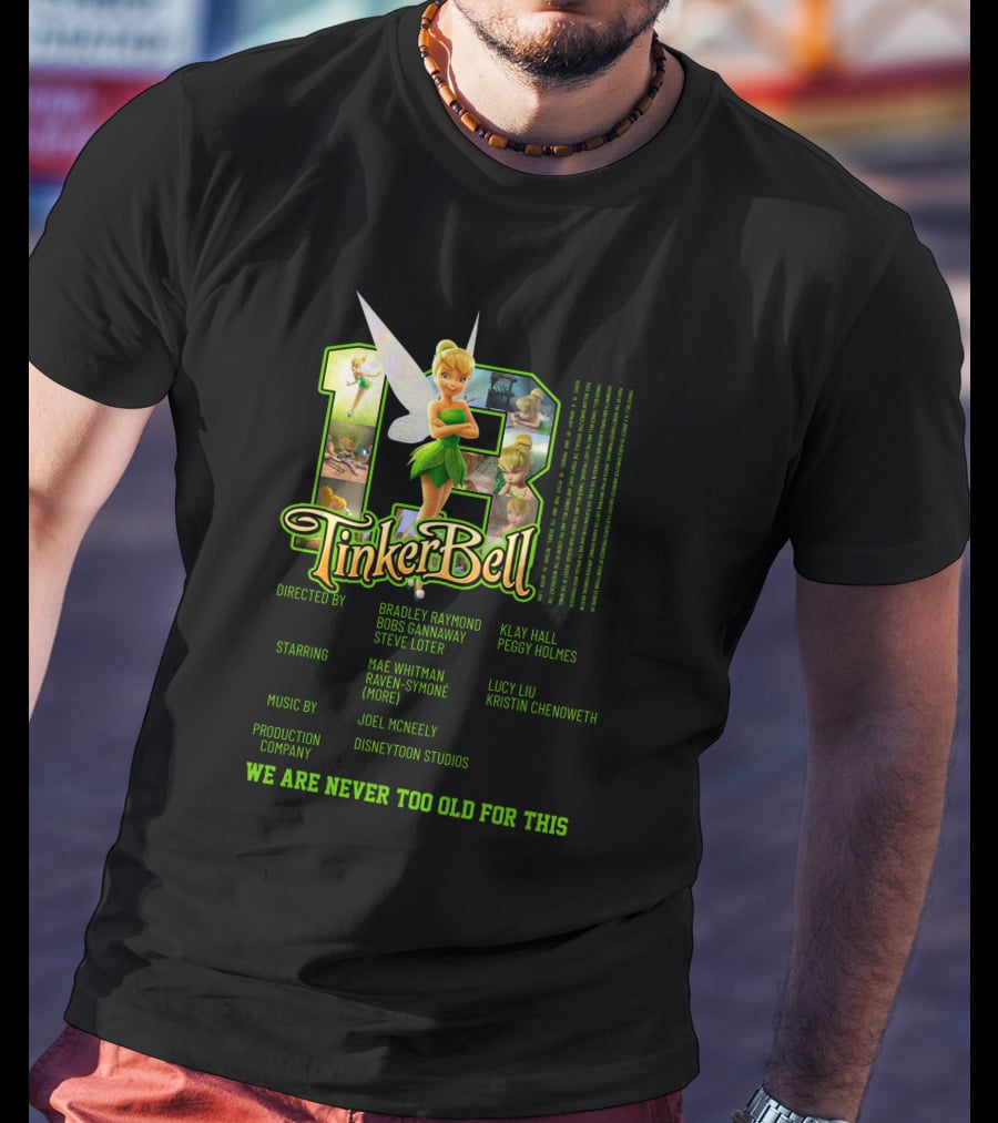 Tinker Bell 13 We Are Never Too Old For This Disneytoon Studios T-Shirt