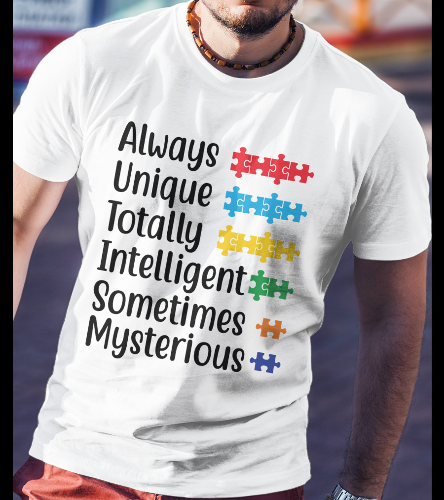 Always Unique Totally Intelligent Sometimes Mysterious T-Shirt