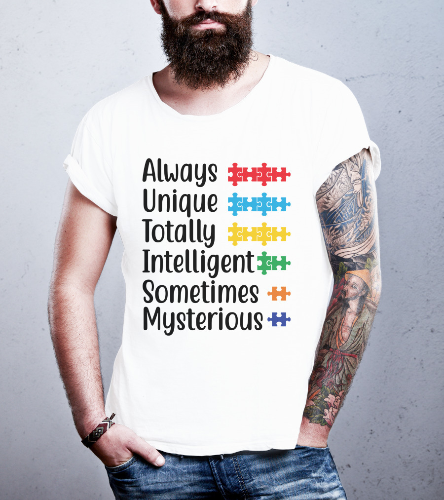 Always Unique Totally Intelligent Sometimes Mysterious T-Shirt