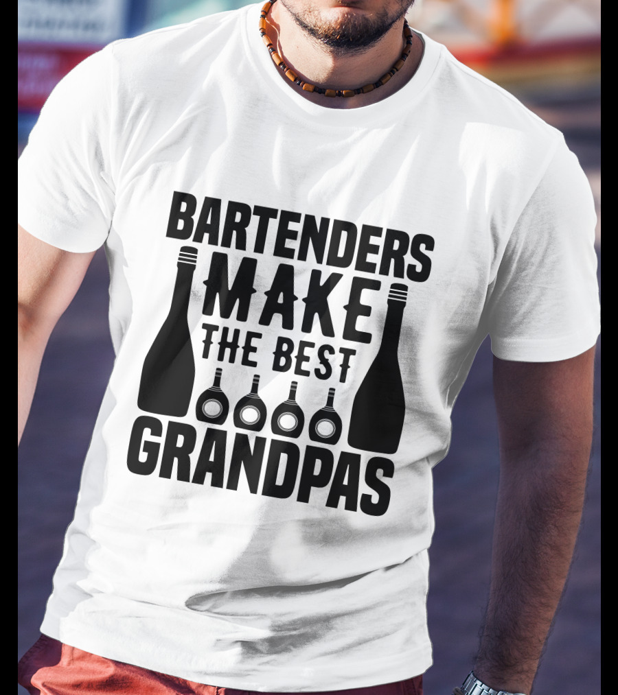 Bartenders Make The Best Grandpas Bottles T-Shirt