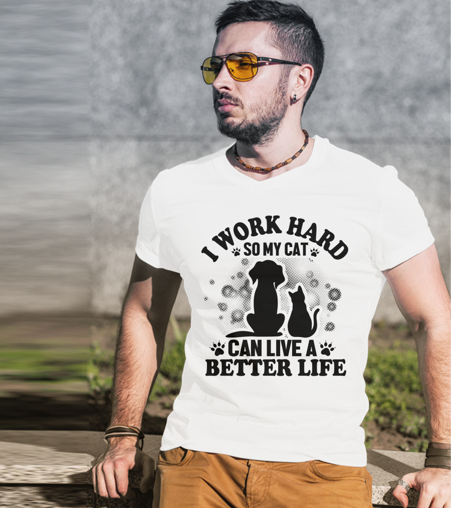 I Work Hard So My Cat Can Live A Better Life Dog Cat Paw Prints Bubbles T-Shirt
