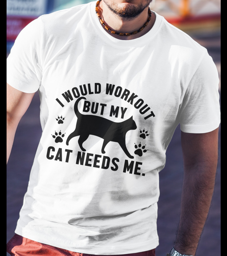 I Would Workout But My Cat Needs Me Silhouette With Paw Prints T-Shirt
