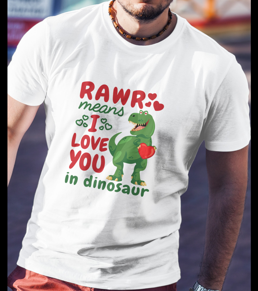 RAWR Means I Love You In Dinosaur With Hearts And Green T-Rex Holding Heart T-Shirt