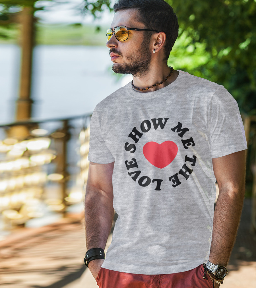 Show Me The Love Heart T-Shirt