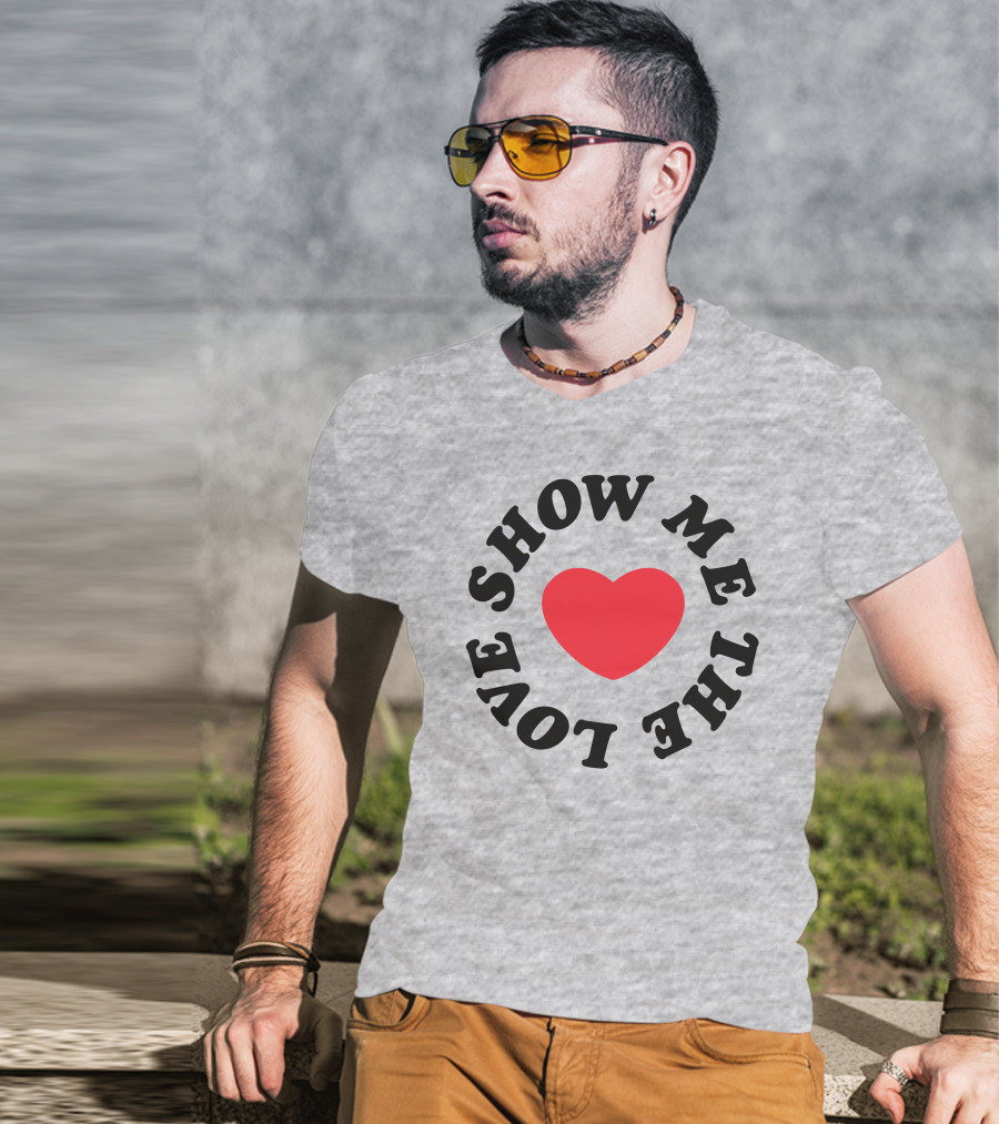 Show Me The Love Heart T-Shirt