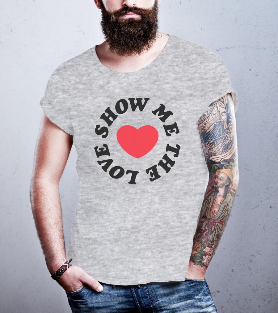 Show Me The Love Heart T-Shirt