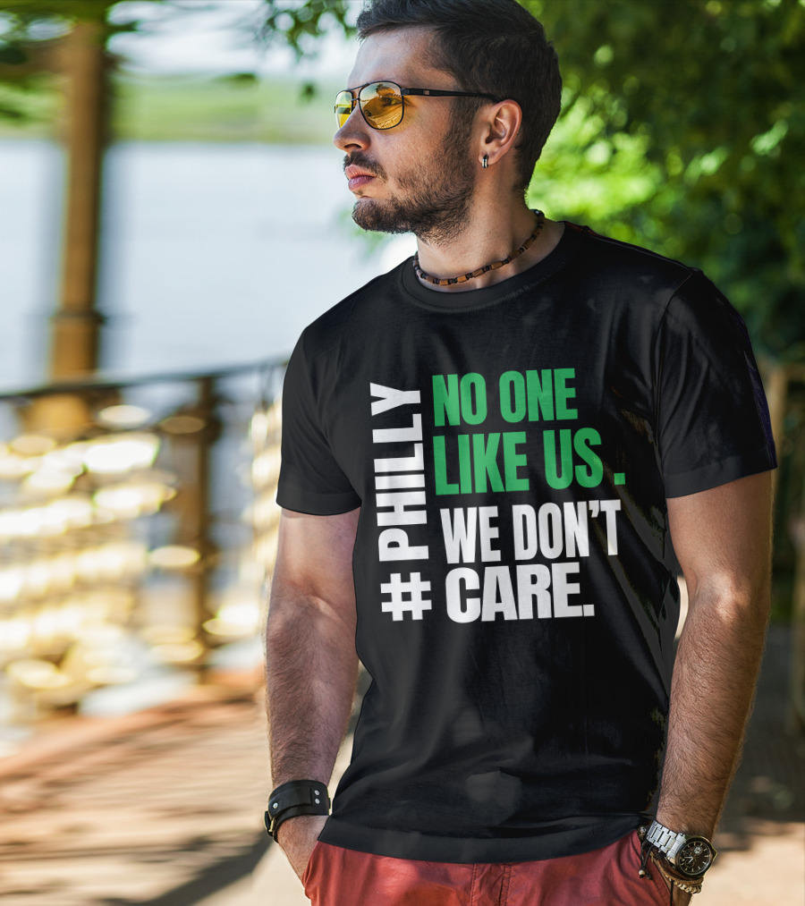 PHILLY No One Likes Us We Don't Care T-Shirt