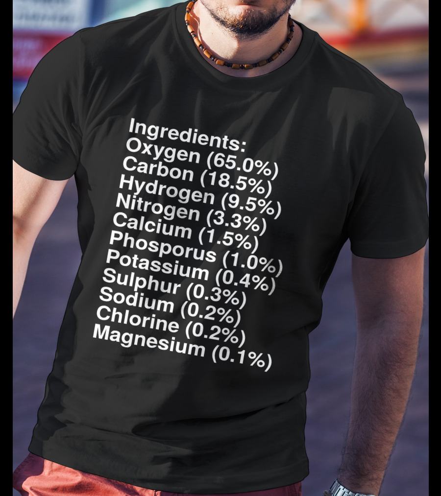 Ingredients Oxygen Carbon Hydrogen Nitrogen Calcium Human Elements Composition T-Shirt
