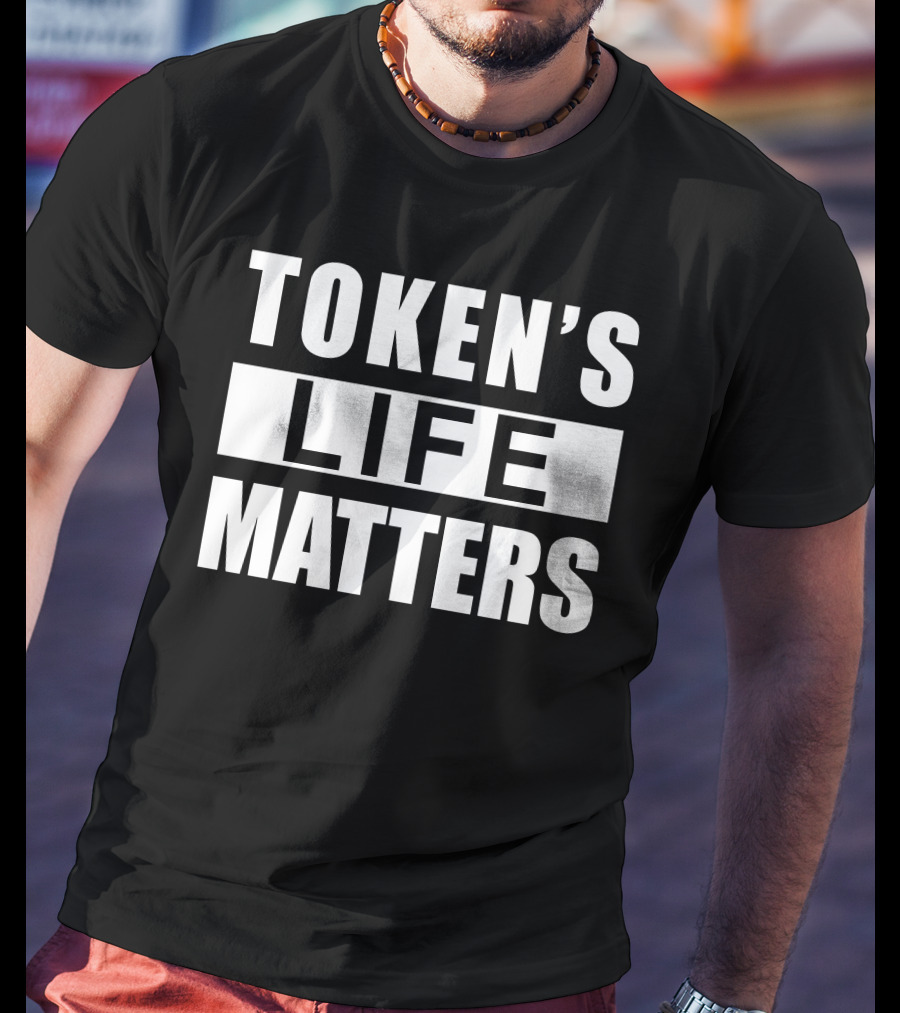 TOKEN'S LIFE MATTERS T-Shirt