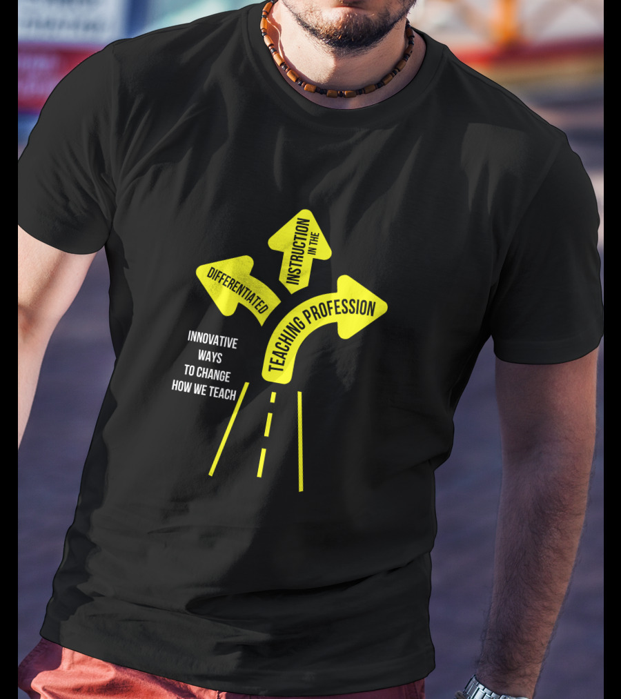 Innovative Ways To Change How We Teach Differentiated Instruction In The Teaching Profession Kristen Koppers T-Shirt