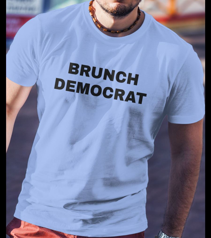BRUNCH DEMOCRAT Merchandise Thee Brunch Democrat T-Shirt