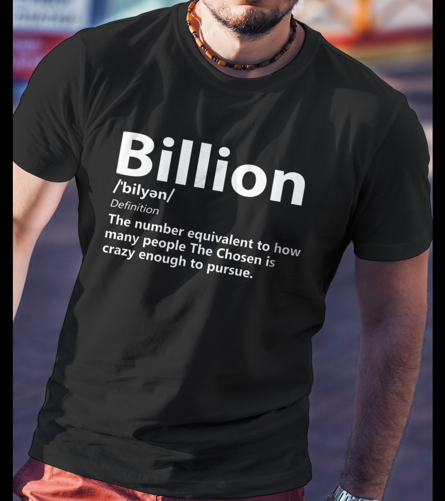 Billion The Chosen Crazy Enough To Pursue Definition Merch Chosen Army T-Shirt