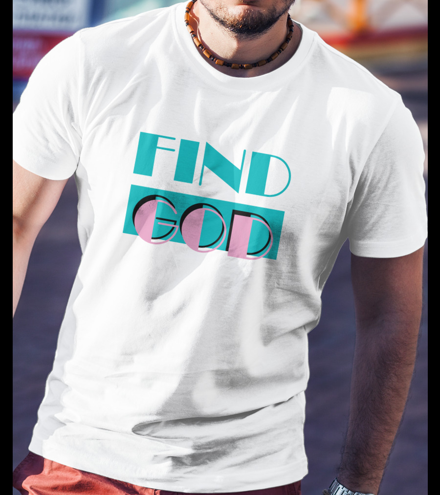 Find God Bold Text Shitheadsteve Merch T-Shirt