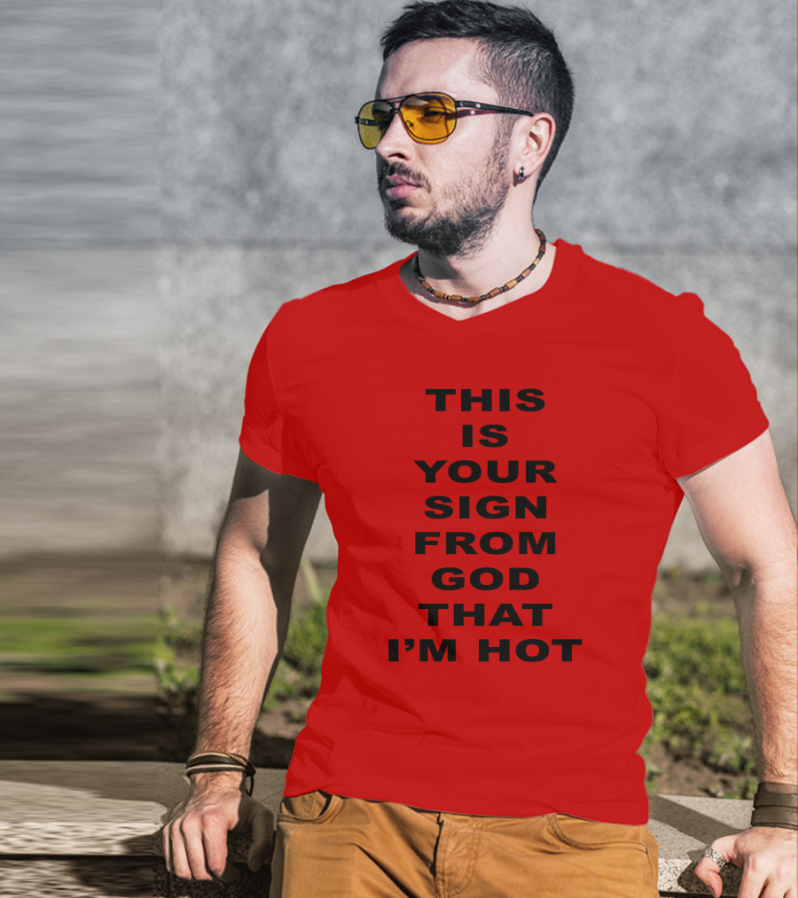 This Is Your Sign From God That I'm Hot M A R I N A T-Shirt