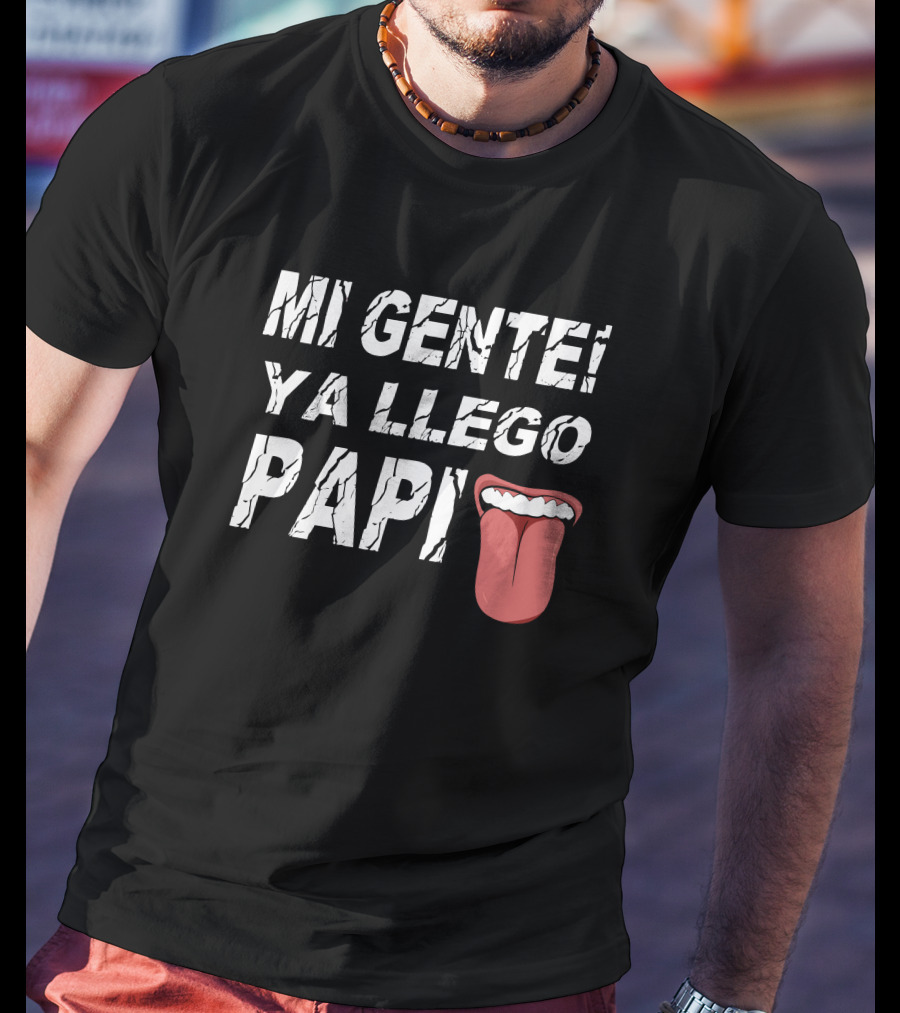 Mi Gente Ya Llego Papi Mouth And Tongue T-Shirt