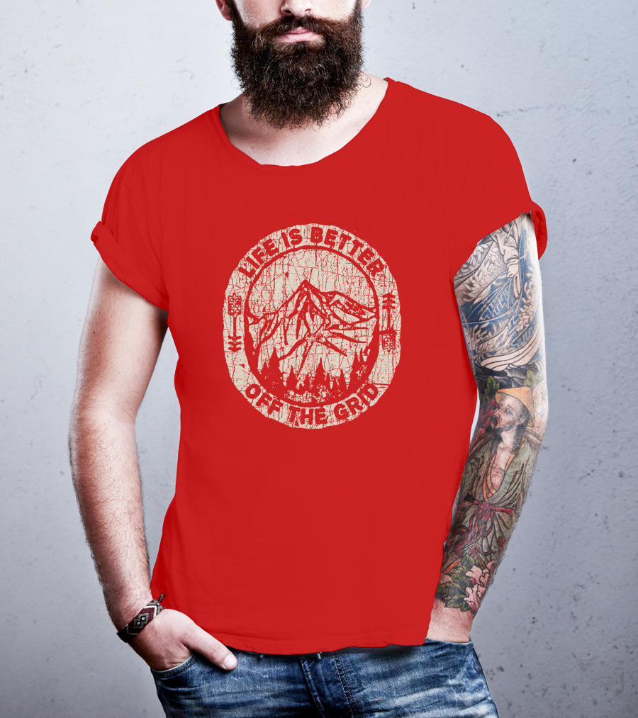 Life Is Better Off The Grid Mountain Adventure Wild Wonderful Off Grid T-Shirt
