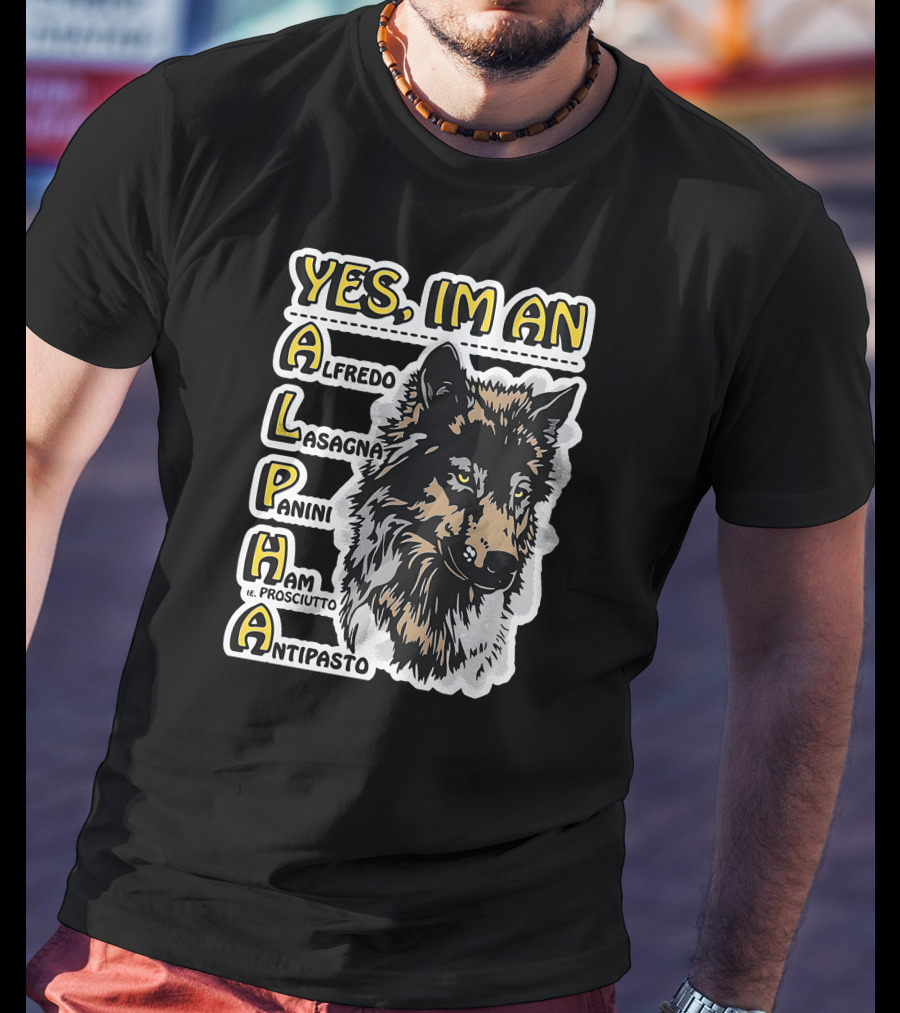 Yes I'm An Alpha Alfredo Lasagna Panini Ham Antipasto T-Shirt