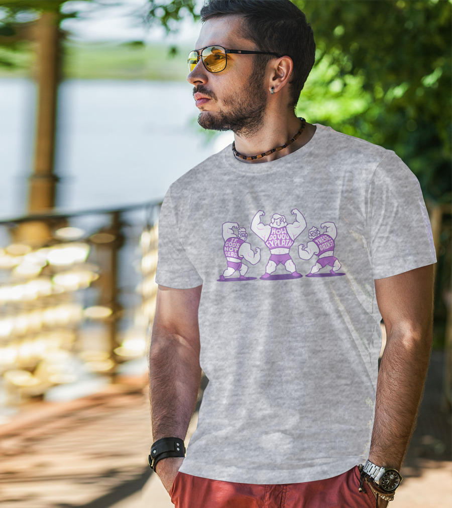 Mcelroy If God's Not Dead How Do You Explain These Gains T-Shirt