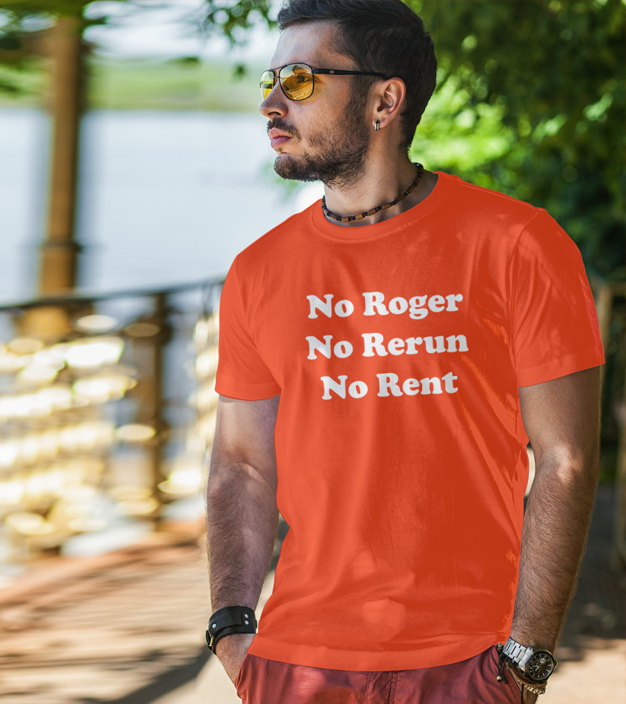 No Roger No Rerun No Rent TV Show Phrase T-Shirt