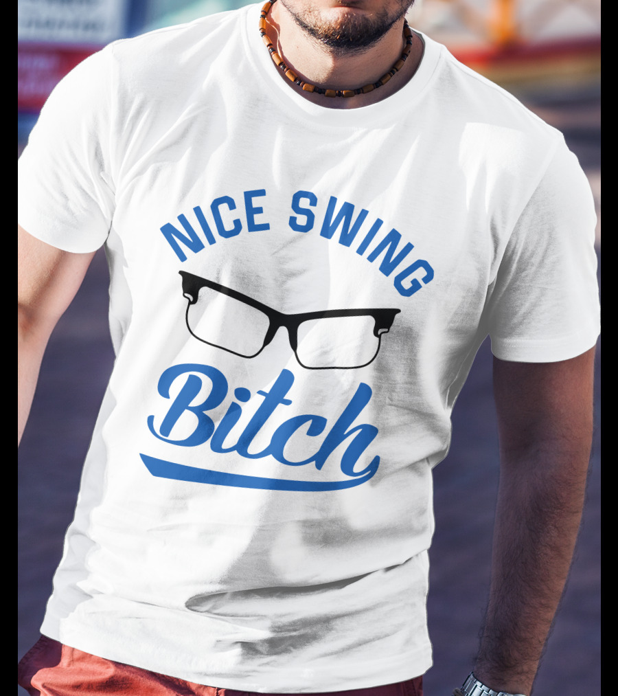 Nice Swing Bitch Glasses T-Shirt