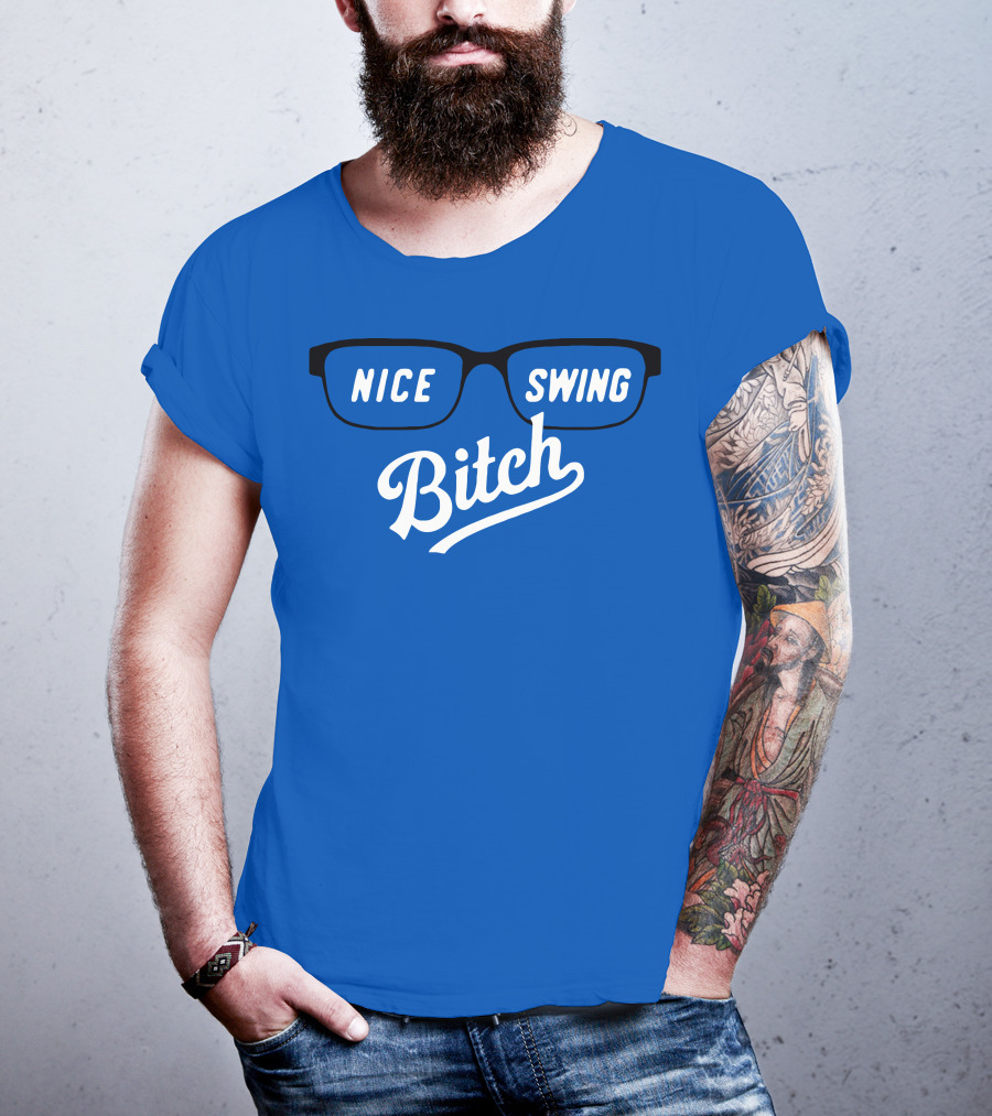 Nice Swing Bitch Baseball Movie Quote Glasses On Blue T-Shirt