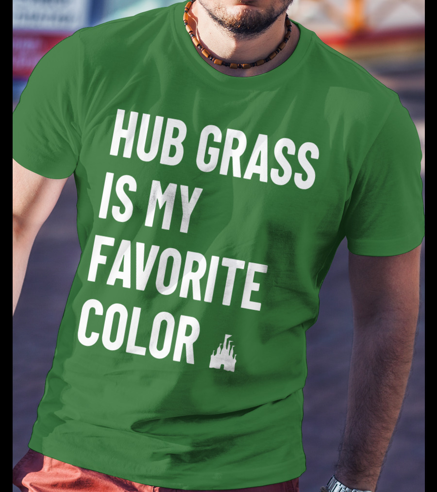 Hub Grass Is My Favorite Color Castle T-Shirt