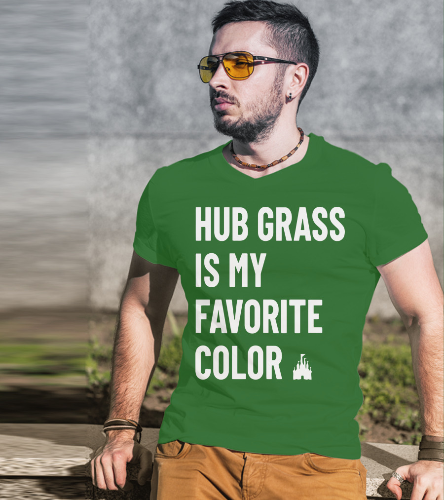 Hub Grass Is My Favorite Color Castle T-Shirt