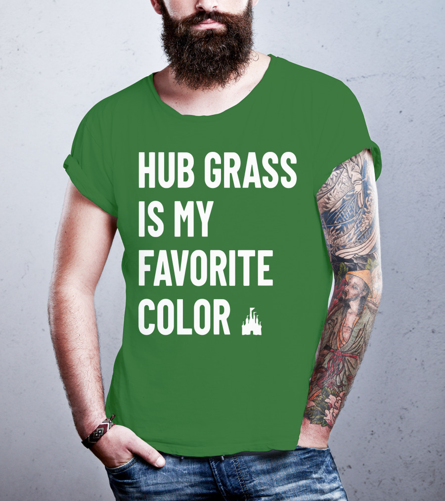 Hub Grass Is My Favorite Color Castle T-Shirt