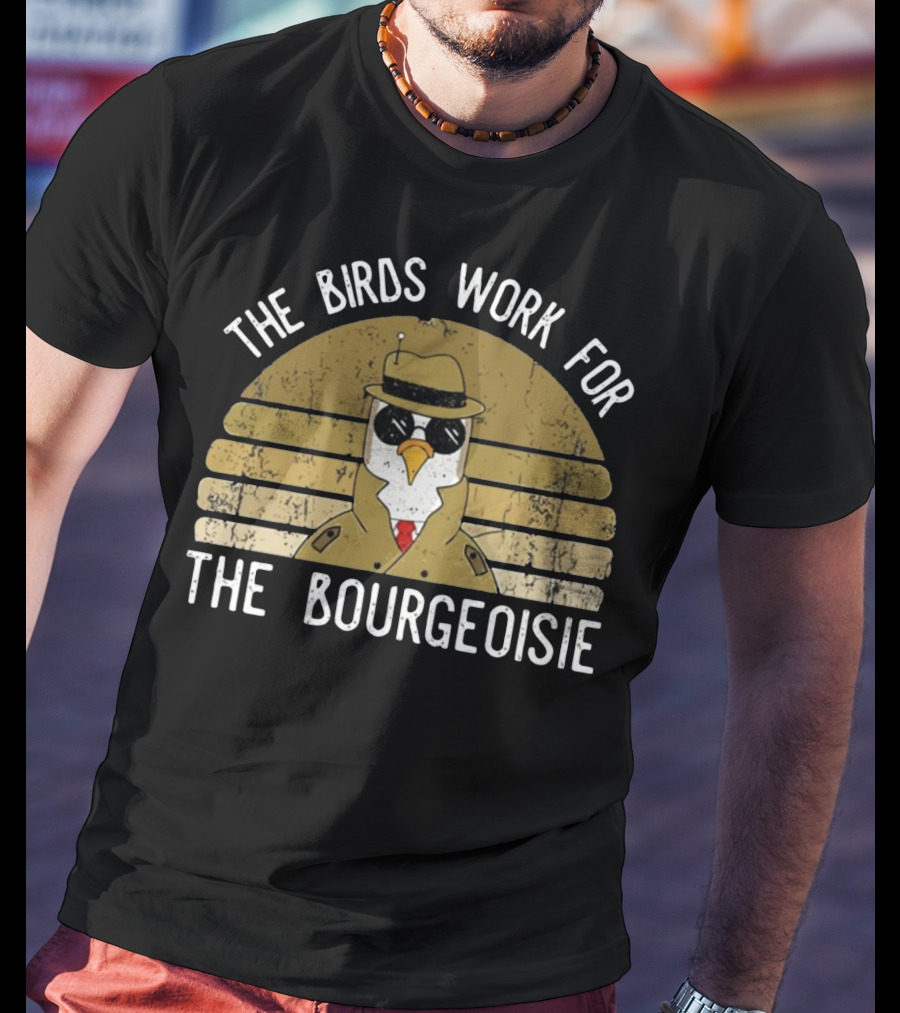 The Birds Work For The Bourgeoisie In 1986 T-Shirt