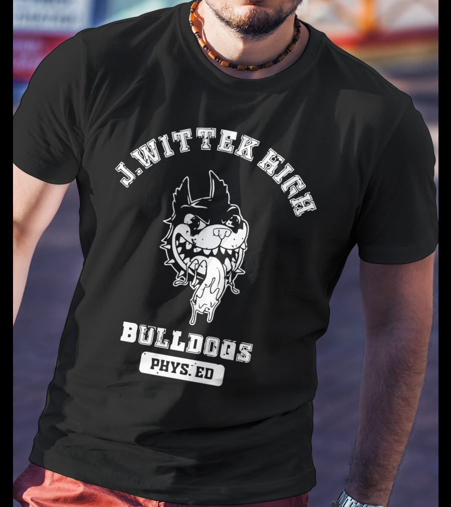 J. Wittek High Bulldogs Phys. Ed Jeff Wittek Merch T-Shirt