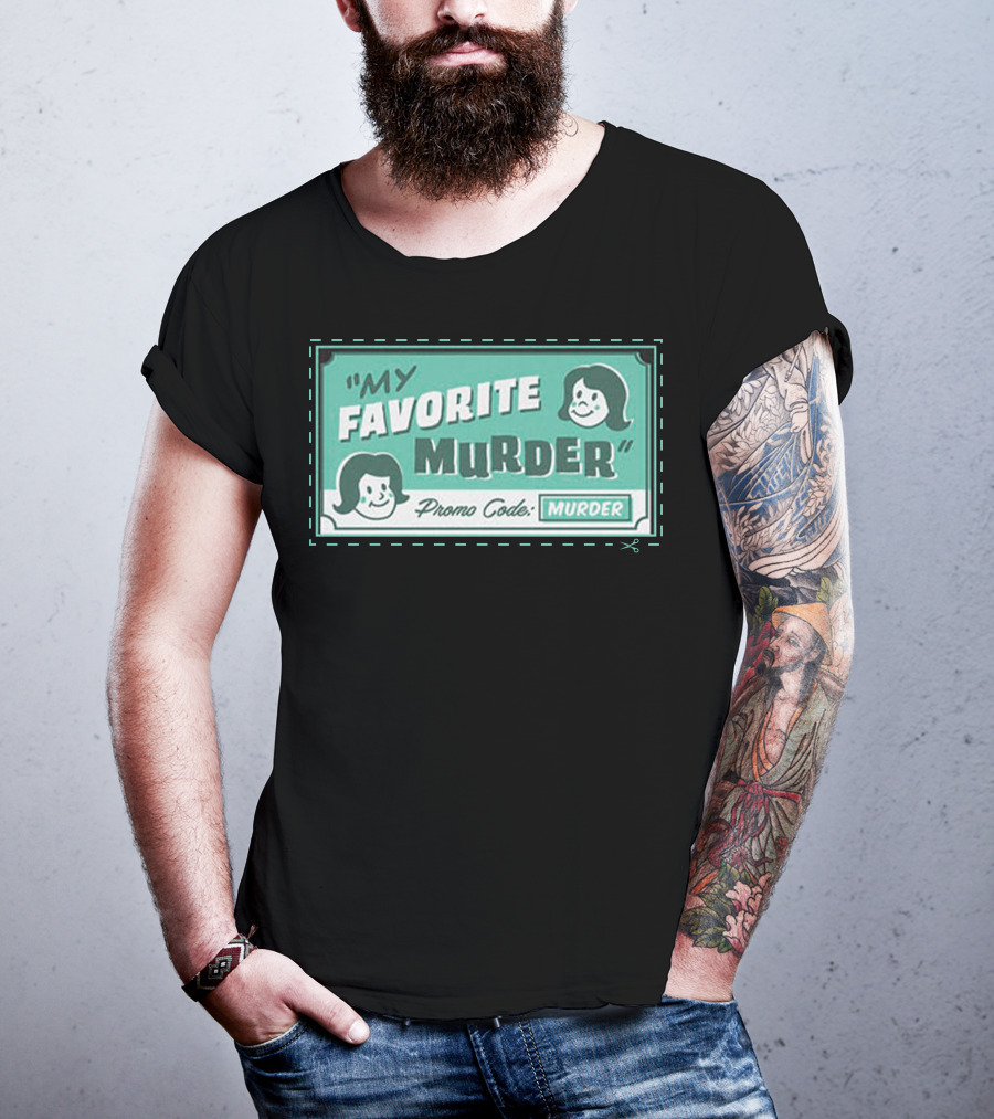 My Favorite Murder Promo Code MURDER T-Shirt