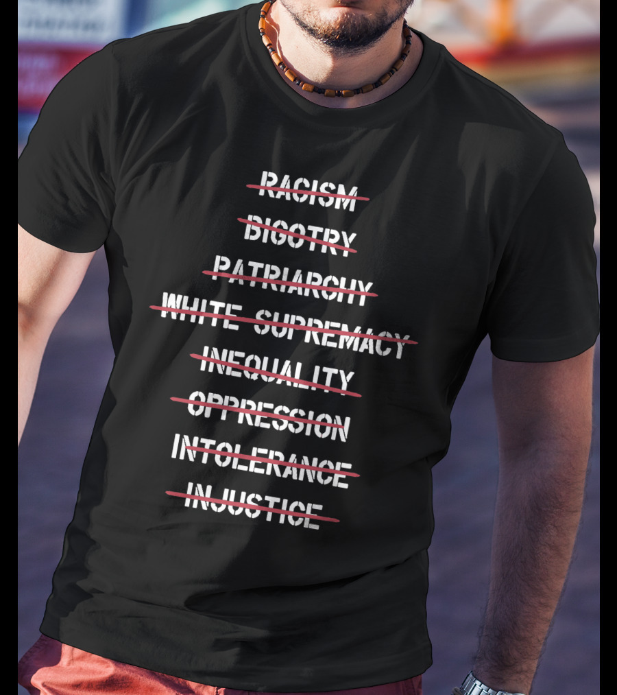 Hasan Piker Merch Racism Bigotry Patriarchy White Supremacy Inequality Oppression Intolerance Injustice T-Shirt