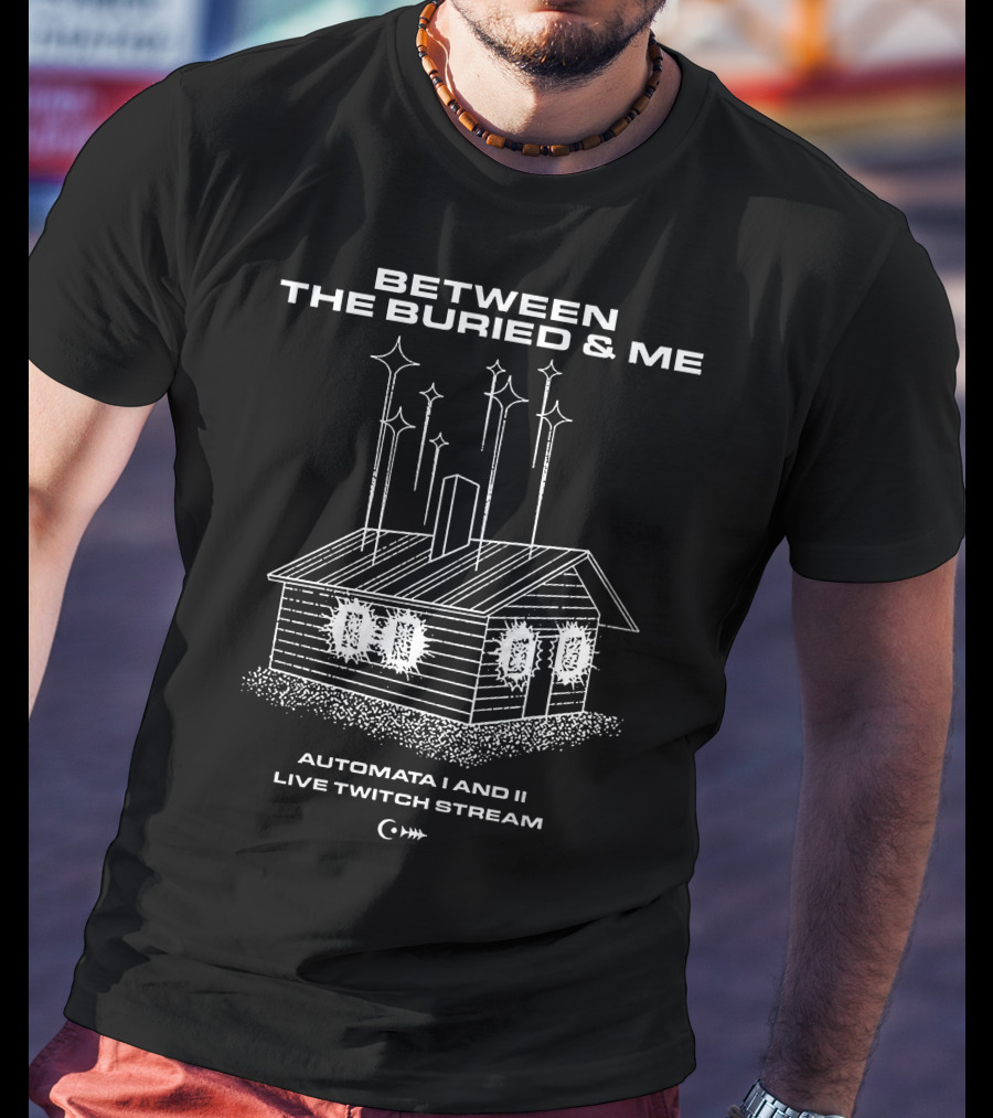 Between The Buried And ME Automata I And Ii Live Twitch Stream House T-Shirt