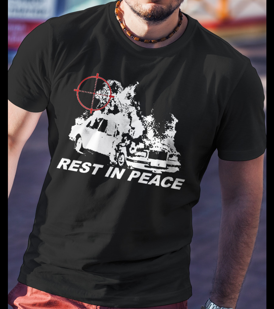 Rest In Peace Drippin So Pretty Shop Burning Car With Crosshair T-Shirt