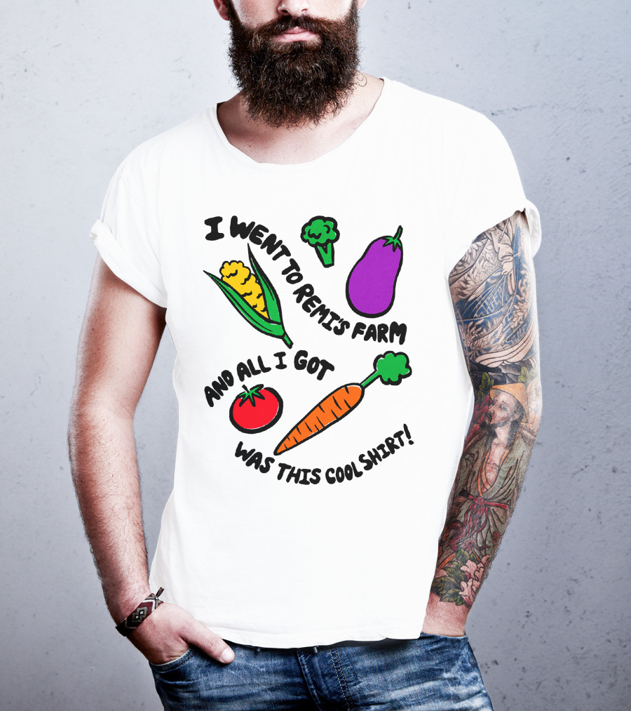 I Went To Remi's Farm And All I Got Was This Cool T-Shirt