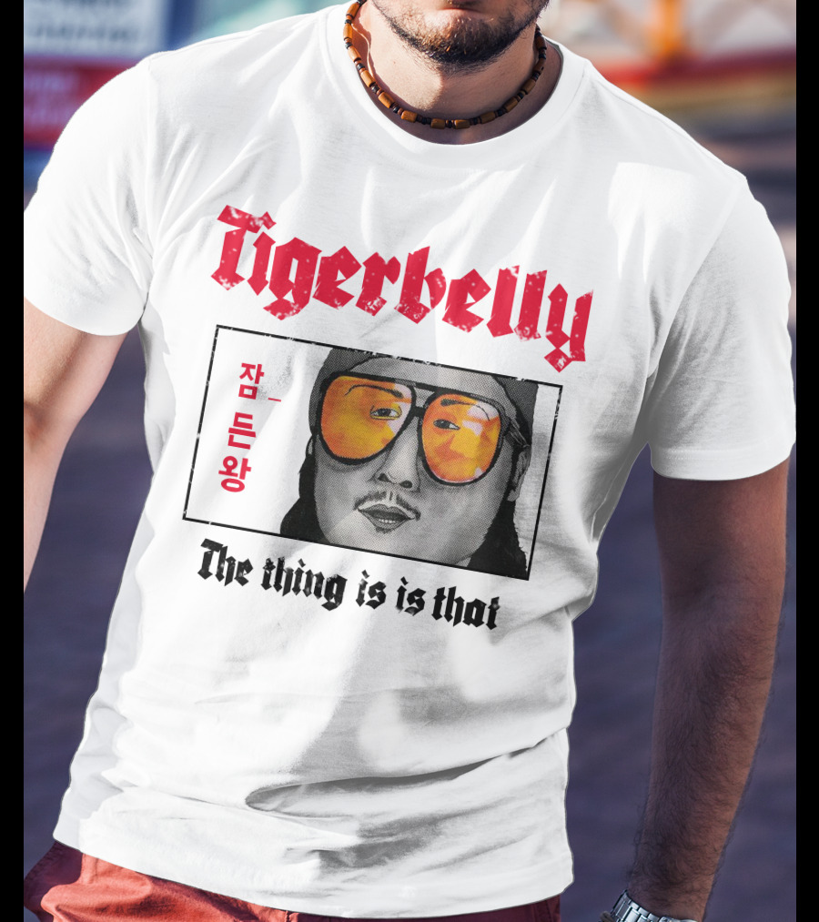 Tigerbelly Jam Deun Wang The Thing Is Is That T-Shirt