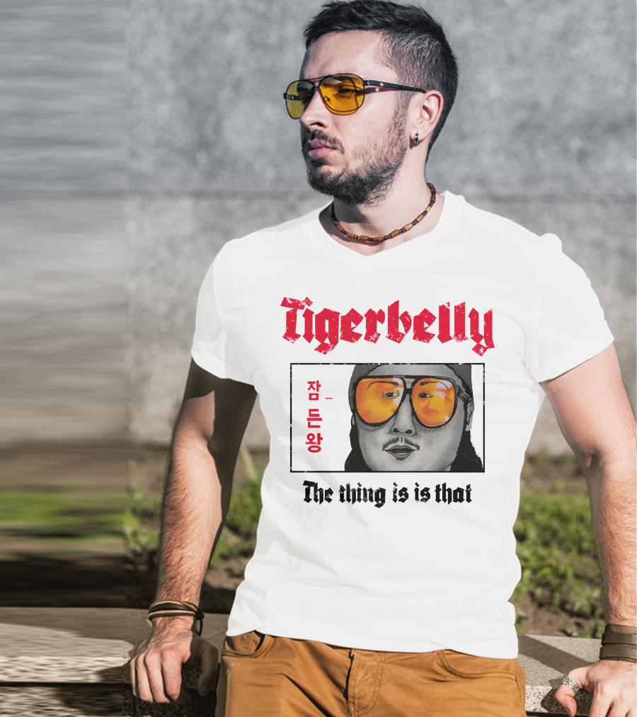 Tigerbelly Jam Deun Wang The Thing Is Is That T-Shirt