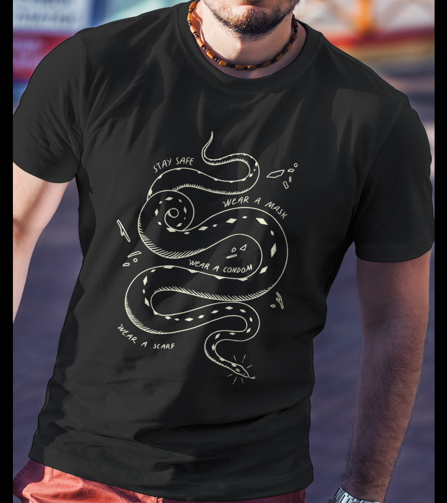 Stay Safe Wear A Mask Wear A Condom Wear A Scarf Snake T-Shirt
