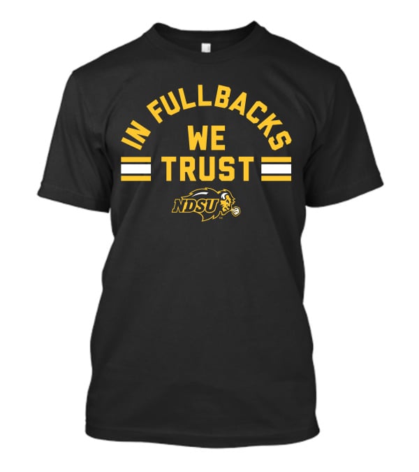 NDSU Bison In Fullbacks We Trust T-Shirt