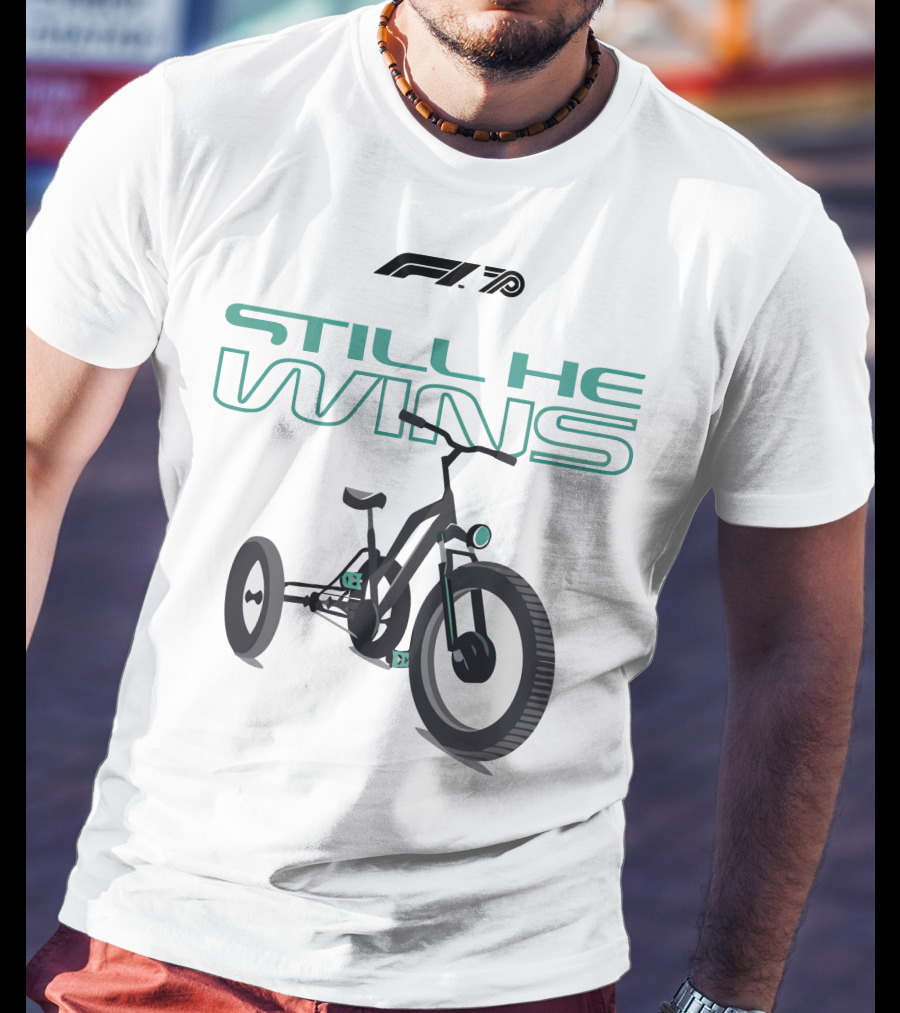 F1 Merch Still He Wins Tricycle T-Shirt