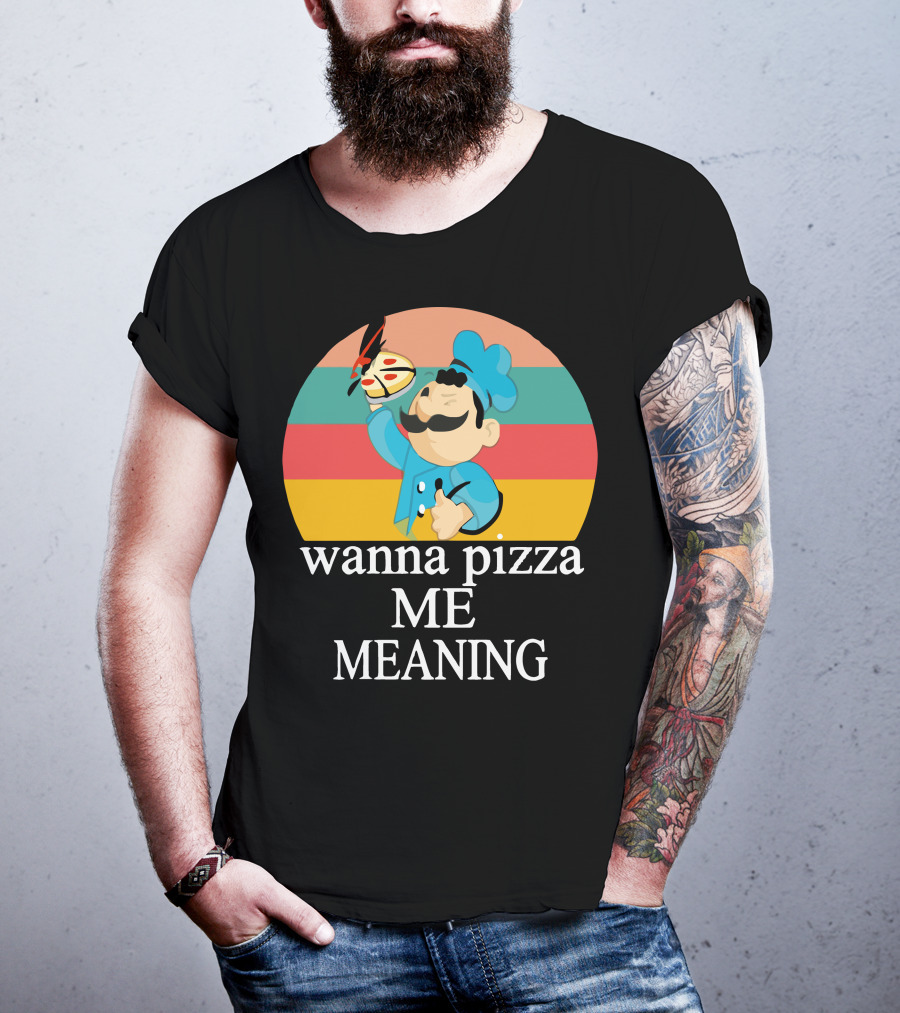 Wanna Pizza Me Meaning Chef T-Shirt